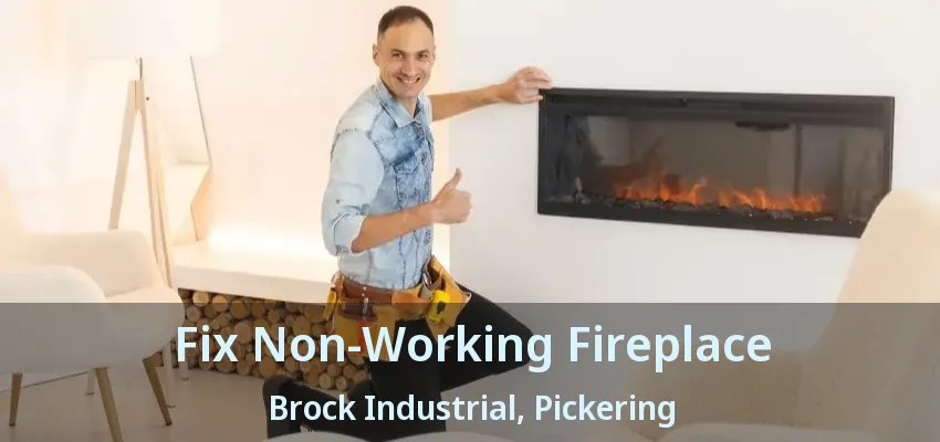 Fix Non-Working Fireplace Brock Industrial, Pickering - ON