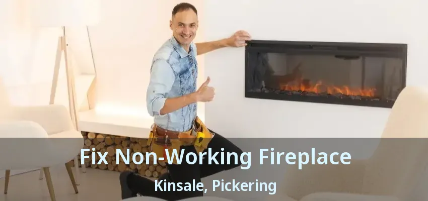 Fix Non-Working Fireplace Kinsale, Pickering - ON