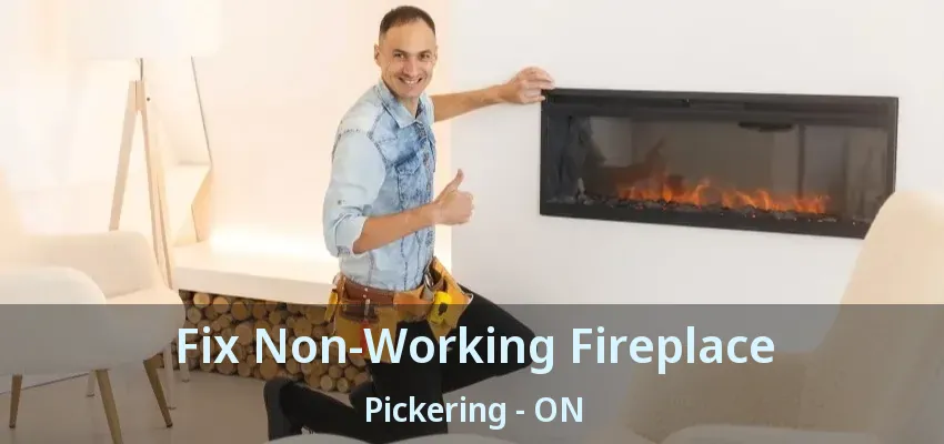 Fix Non-Working Fireplace Pickering - ON