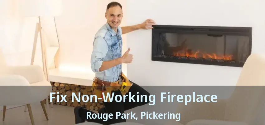 Fix Non-Working Fireplace Rouge Park, Pickering - ON