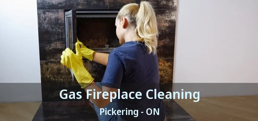 Gas Fireplace Cleaning Pickering - ON