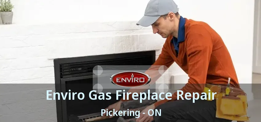 Enviro Gas Fireplace Repair Pickering - ON