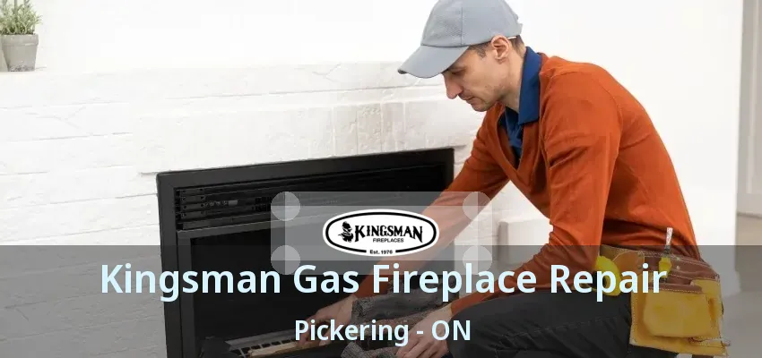 Kingsman Gas Fireplace Repair Pickering - ON