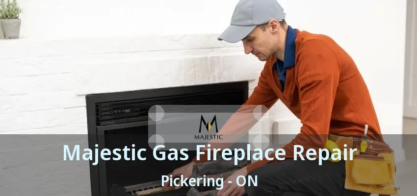 Majestic Gas Fireplace Repair Pickering - ON Majestic Gas Fireplace Repair Pickering - ON
