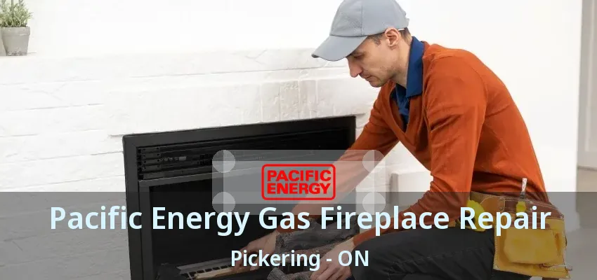 Pacific Energy Gas Fireplace Repair Pickering - ON Pacific Energy Gas Fireplace Repair Pickering - ON