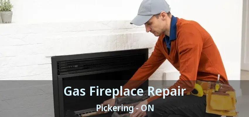 Gas Fireplace Repair Pickering - ON