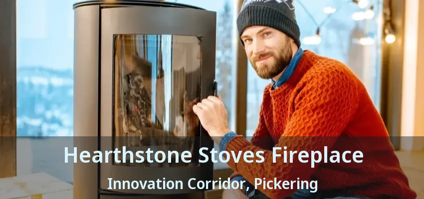 Hearthstone Stoves Fireplace Innovation Corridor, Pickering - ON