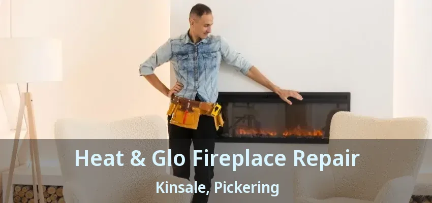 Heat & Glo Fireplace Repair Kinsale, Pickering - ON Heat & Glo Fireplace Repair Kinsale, Pickering - ON
