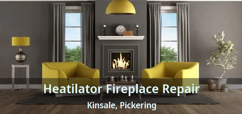 Heatilator Fireplace Repair Kinsale, Pickering - ON