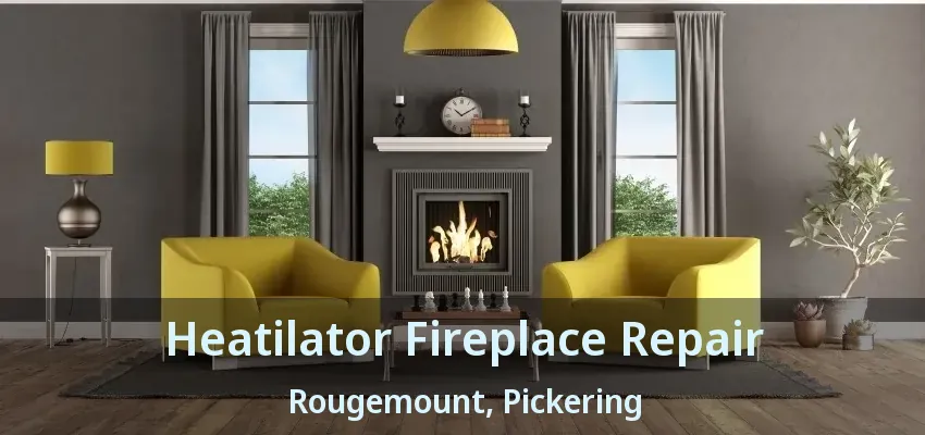 Heatilator Fireplace Repair Rougemount, Pickering - ON
