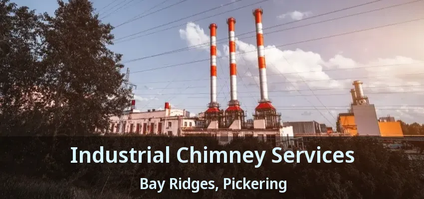 Industrial Chimney Services Bay Ridges, Pickering - ON