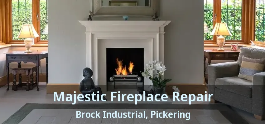 Majestic Fireplace Repair Brock Industrial, Pickering - ON