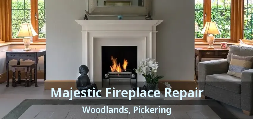 Majestic Fireplace Repair Woodlands, Pickering - ON