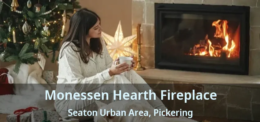 Monessen Hearth Fireplace Seaton Urban Area, Pickering - ON