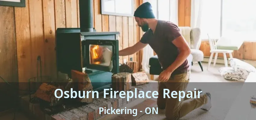 Osburn Fireplace Repair Pickering - ON