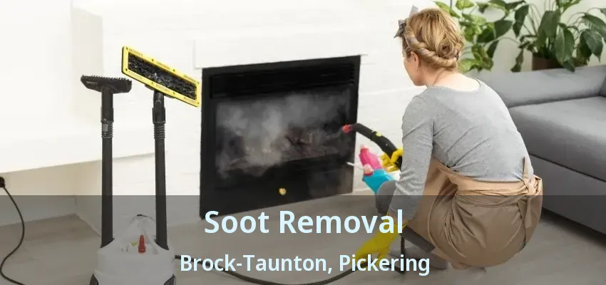 Soot Removal Brock-Taunton, Pickering - ON
