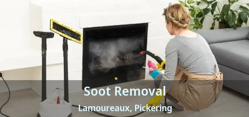 Soot Removal Lamoureaux, Pickering - ON