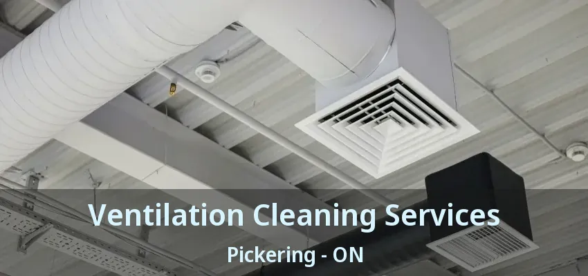 Ventilation Cleaning Services Pickering - ON