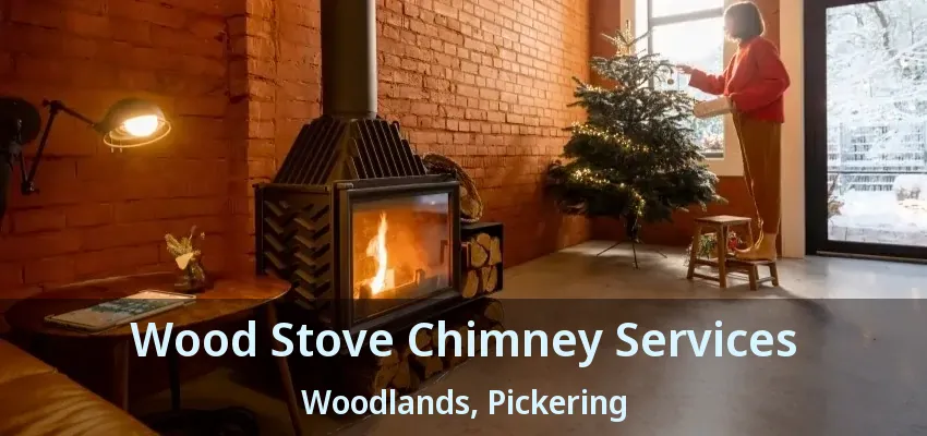 Wood Stove Chimney Services Woodlands, Pickering - ON